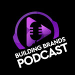 Building Brands Podcast Building Brands Media Podcast